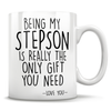 Being My Stepson Is Really The Only Gift You Need - Love You - Mug