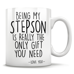 Being My Stepson Is Really The Only Gift You Need - Love You - Mug