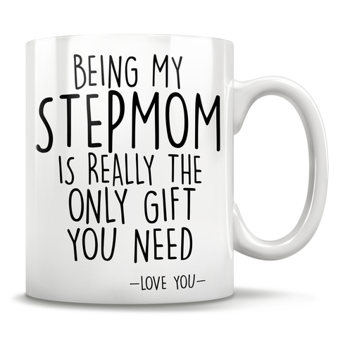 Image of Being My Stepmom Is Really The Only Gift You Need - Love You - Mug