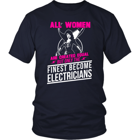 Image of All Women Are Created Equal But Only The Finest Become Electricians