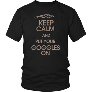 Keep Calm And Put Your Goggles On