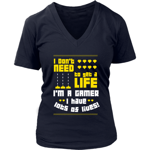 Image of I Don't Need  To Get A Life I'm A Gamer I Have Lots Of Lives