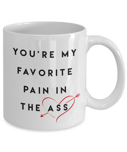 You're My Favorite Pain In The Ass , Mug