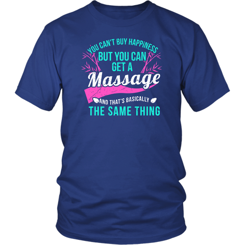 Image of You Can't Buy Happiness But You Can Get A Massage And That's Basically The Same Thing