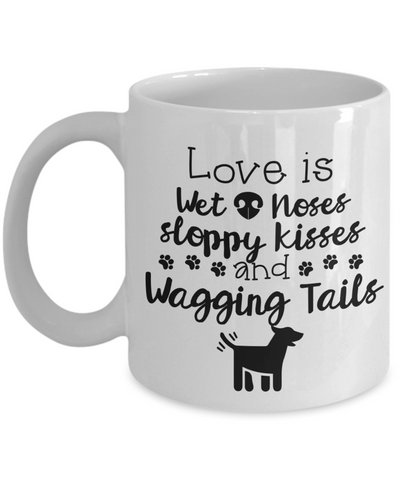 Image of Love Is Wet Noses, Sloppy Kisses And Wagging Tails , Mug