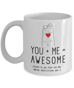 You + Me = Awesome That's As Far As My Math Abilities Go, Mug