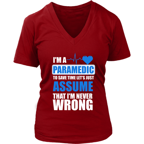 Image of I'm A Paramedic To Save Time Let's Just Assume That I'm Never Wrong