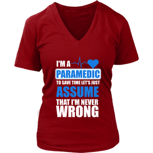 I'm A Paramedic To Save Time Let's Just Assume That I'm Never Wrong