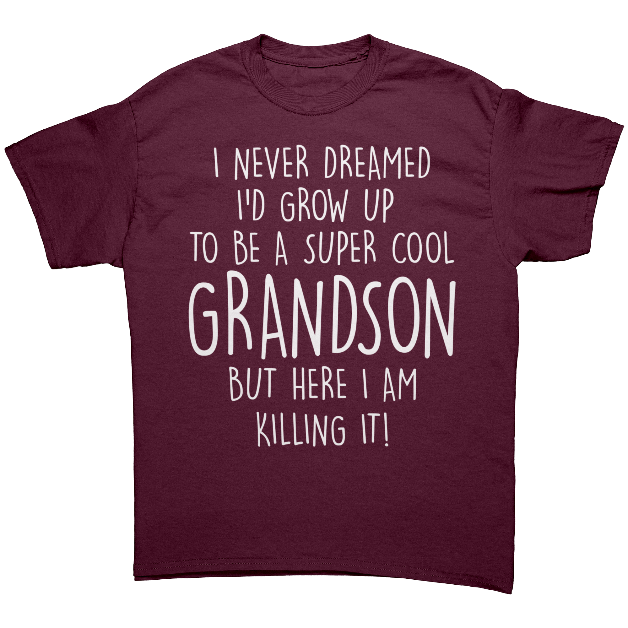 FREE_SHIPPING_-_I_Never_Dreamed_Id_Grow_Maroon_Front_Mockup.png_15389417