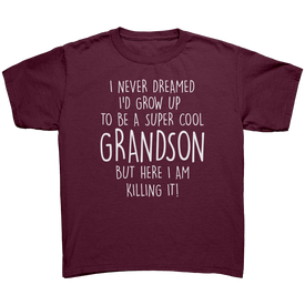 I Never Dreamed I'd Grow Up To Be A Super Cool Grandson But Here I Am Killing It! Tee