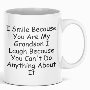 I Smile Because You Are My Grandson I Laugh Because You Can't Do Anything About It - Mug