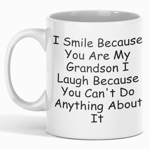 Image of I Smile Because You Are My Grandson I Laugh Because You Can't Do Anything About It - Mug
