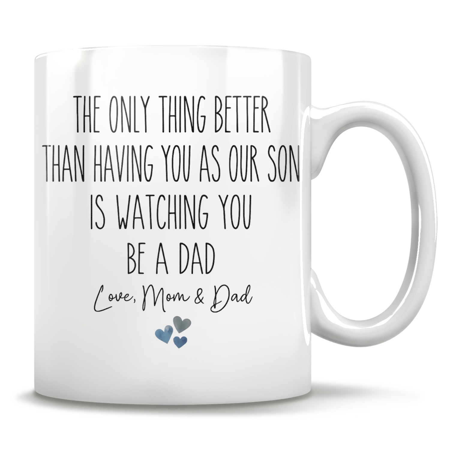 The Only Thing Better Than Having You As Our Son Is Watching You Be A Dad - Love, Mom & Dad