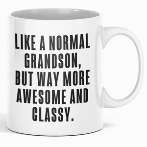 Like A Normal Grandson But Way More Awesome And Classy - Mug