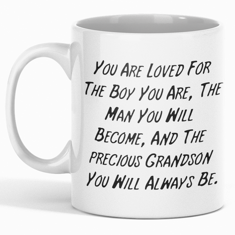 Image of You Are loved For The Boy You Are The Man You Will Become And The Precious Grandson You Will Always Be - Mug
