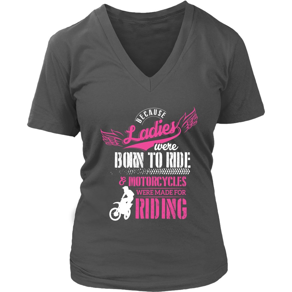 Because Ladies Were Born To Ride And Motorcycles Were Made For Riding