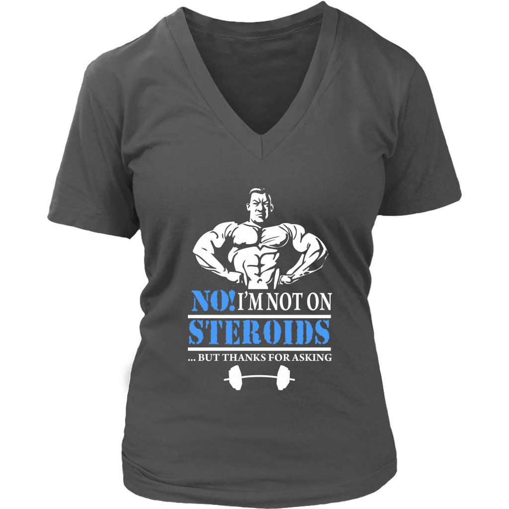 No I'm Not On Steroids But Thanks For Asking