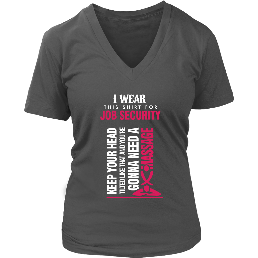I Wear This Shirt For Job Security...!
