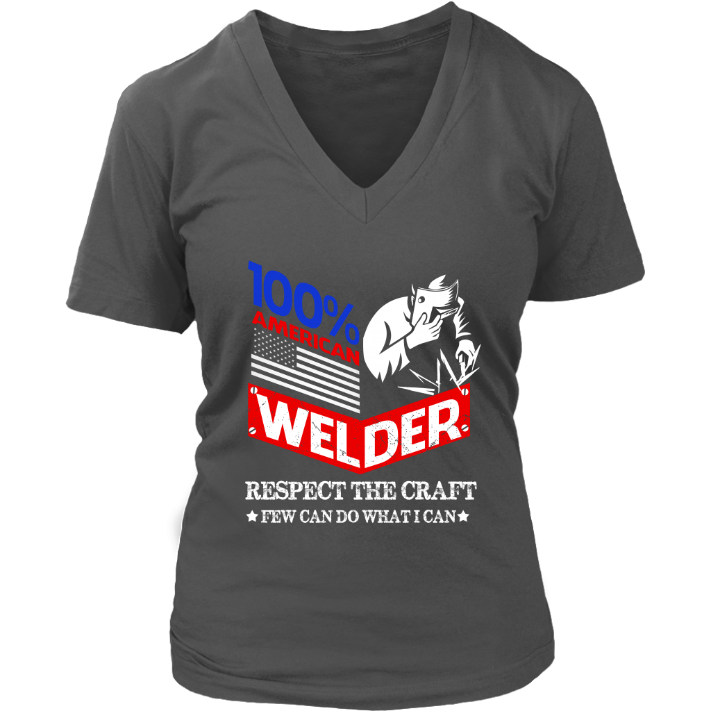 100% American Welder Respect The Craft Few Can Do What I Can