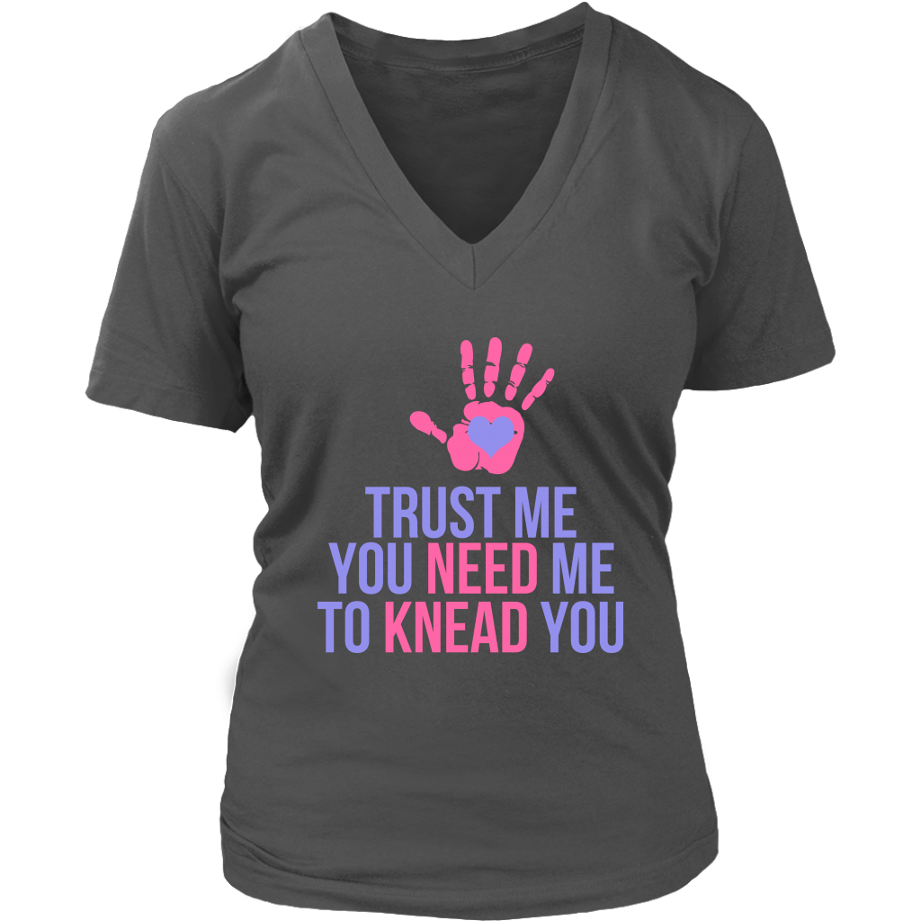 Trust Me You Need Me To Knead You