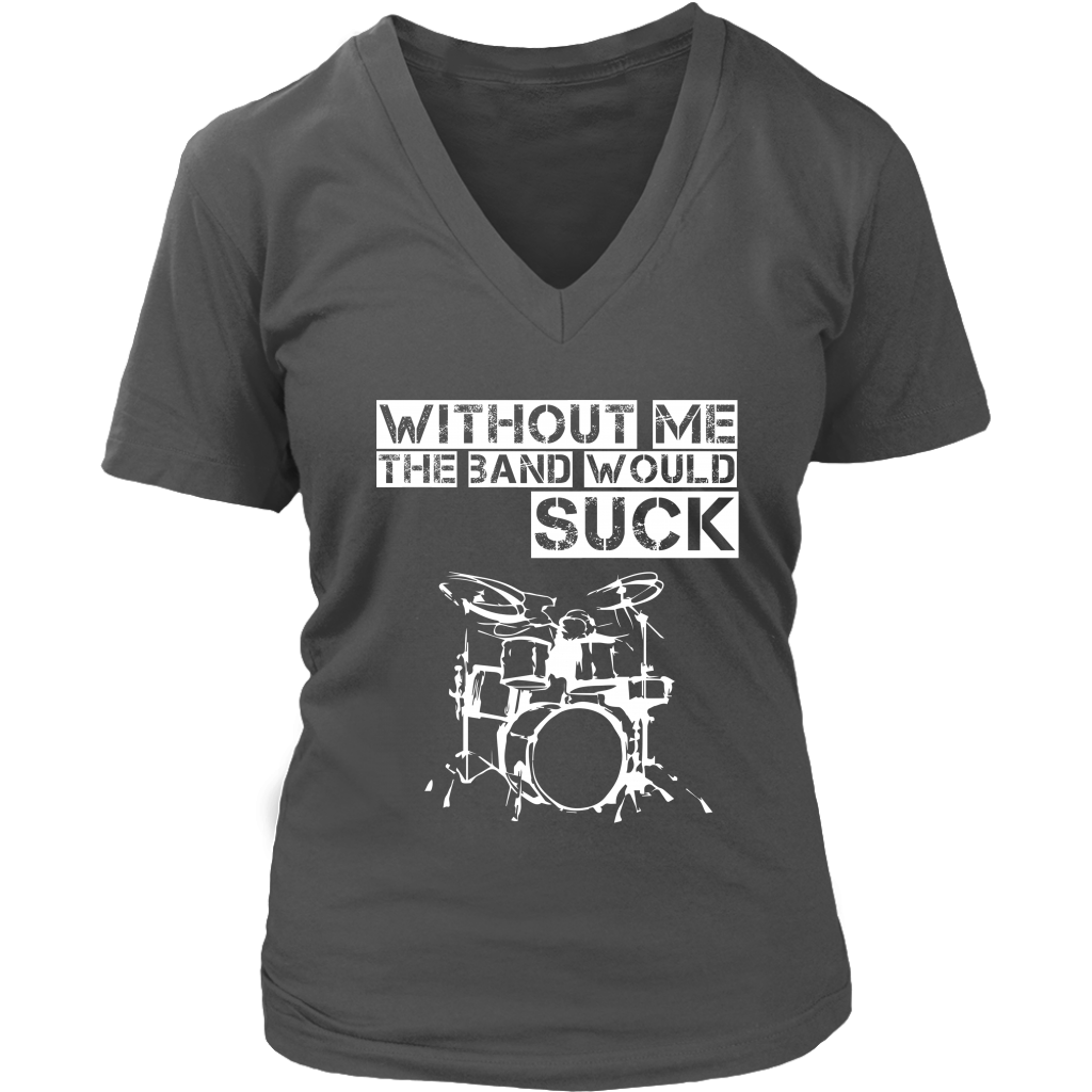 Without Me The Band Would Suck