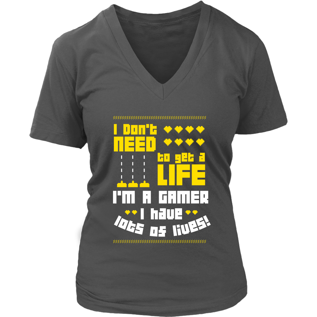 I Don't Need  To Get A Life I'm A Gamer I Have Lots Of Lives