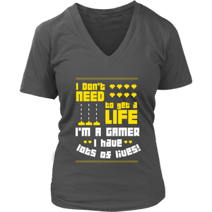 I Don't Need  To Get A Life I'm A Gamer I Have Lots Of Lives