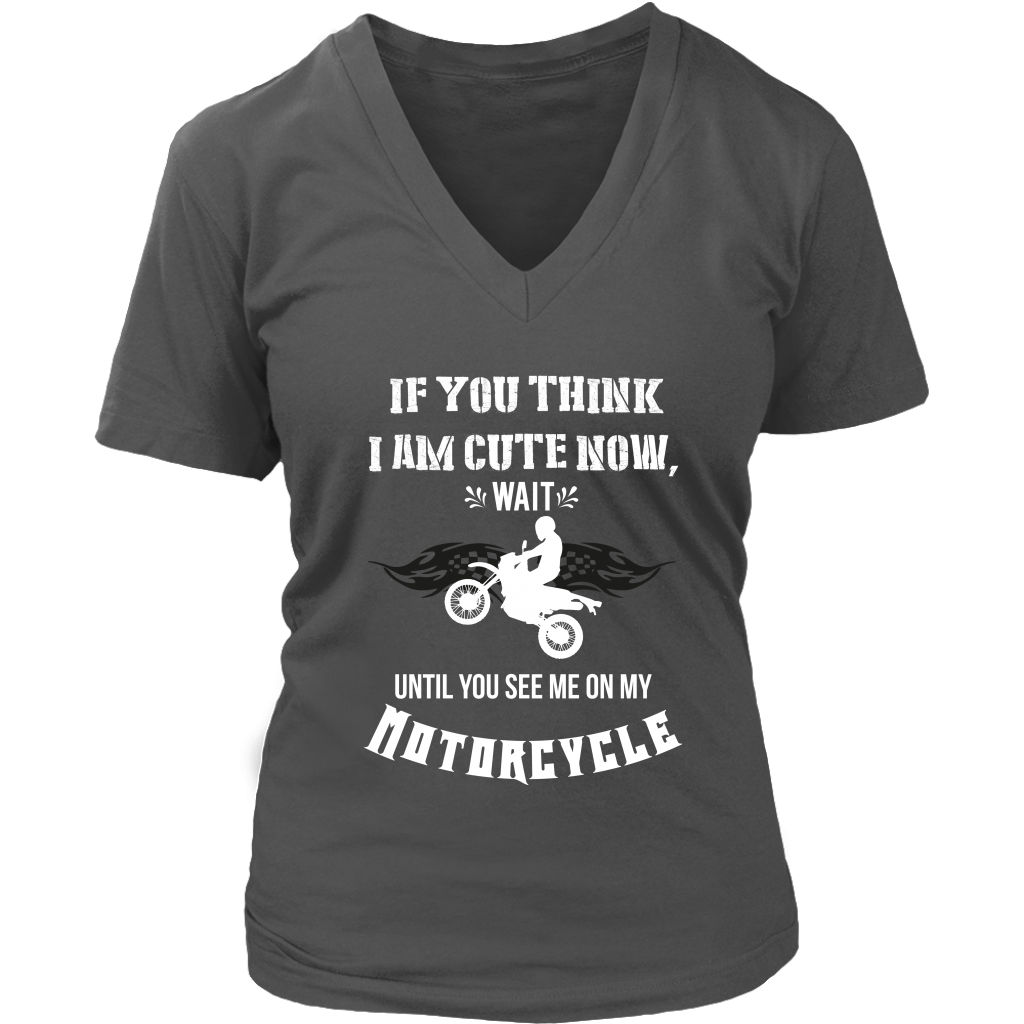 If You Think I Am Cute Now Wait Until You See Me On My Motorcycle