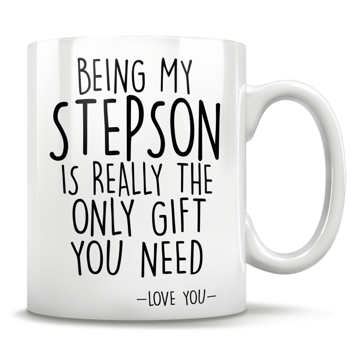 Being My Stepson Is Really The Only Gift You Need - Love You - Mug