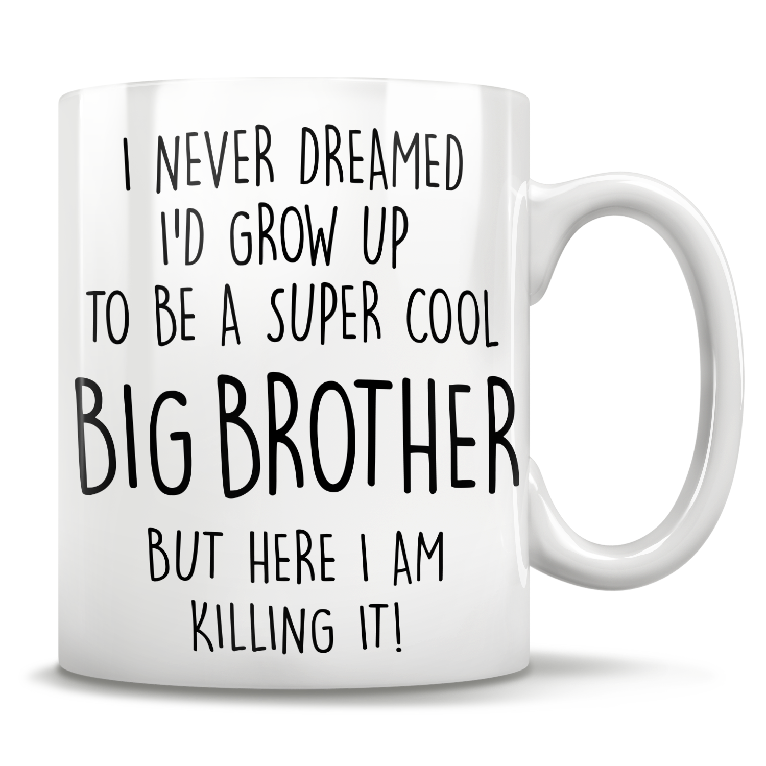 I Never Dreamed I'd Grow Up To Be A Super Cool Big Brother But Here I Am Killing It! Mug