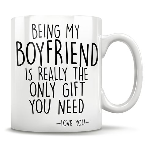 Image of Being My Boyfriend Is Really The Only Gift You Need - Love You - Mug