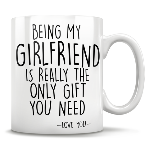 Image of Being My Girlfriend Is Really The Only Gift You Need - Love You - Mug