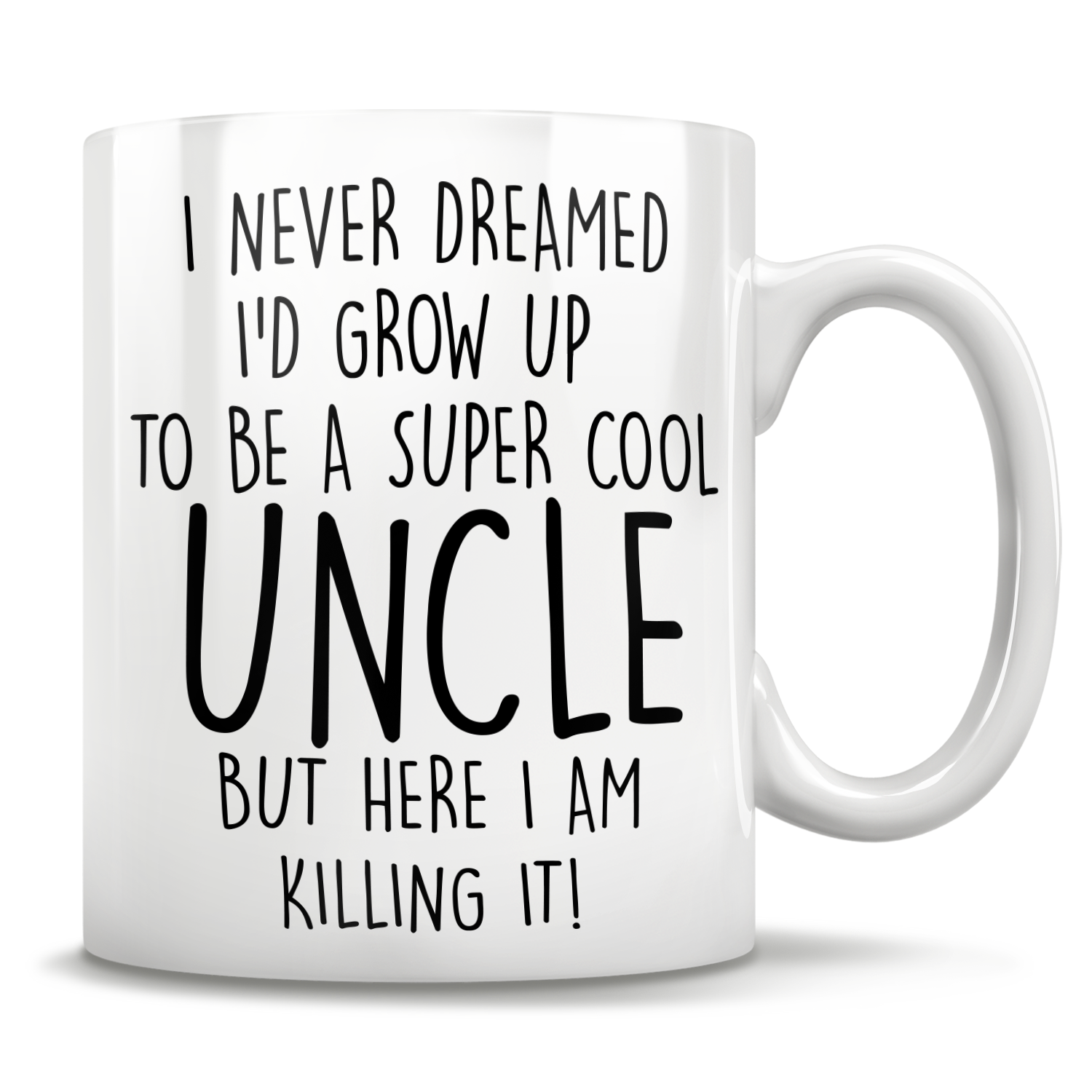 I Never Dreamed I'd Grow Up To Be A Super Cool Uncle But Here I Am Killing It! Mug