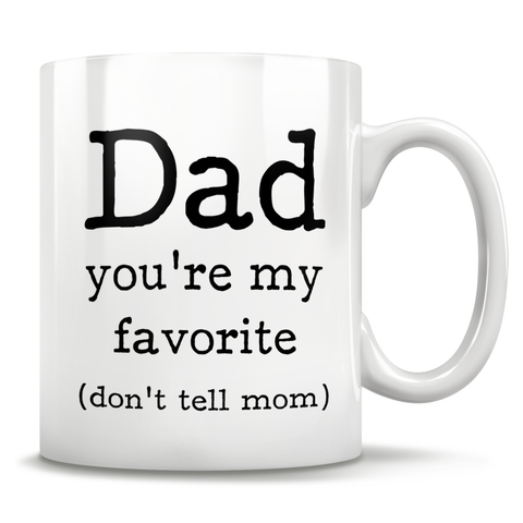 Image of Dad you're my favorite {don't tell mom} - Mug