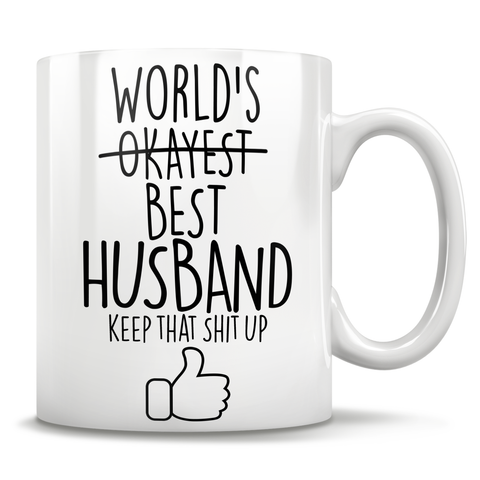 Image of World's -Okayest- BEST Husband Keep That Shit Up Mug