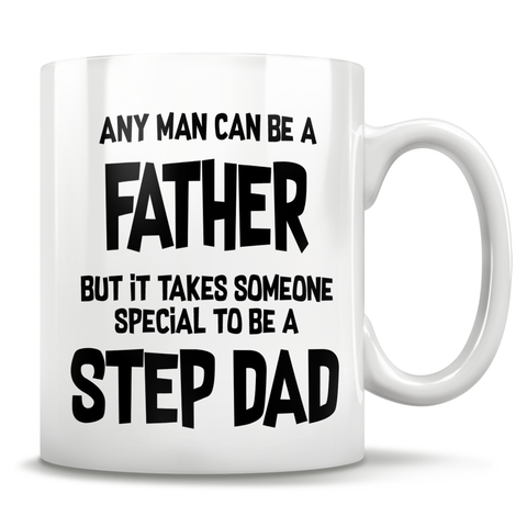 Image of Any Man Can Be A Father. It Takes Someone Special To Be A Step-Dad Mug