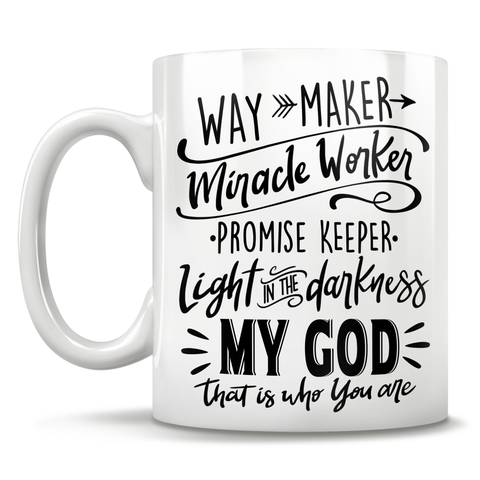 Image of Way Maker, Miracle Worker, Promise Keeper, Light In The Darkness, My God, That Is Who You Are - Mug