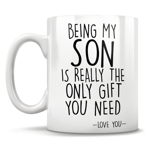 Image of Being My Son Is Really The Only Gift You Need - Love You - Mug
