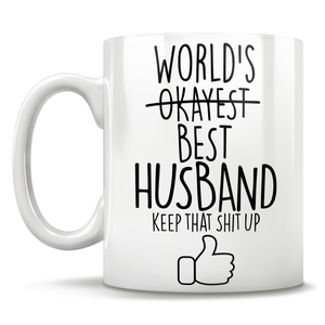 World's -Okayest- BEST Husband Keep That Shit Up Mug