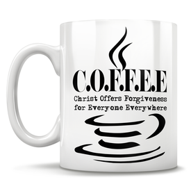 C.O.F.F.E.E - Christ Offers Forgiveness For Everyone Everywhere Mug