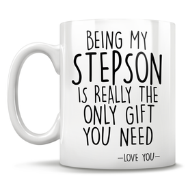 Being My Stepson Is Really The Only Gift You Need - Love You - Mug