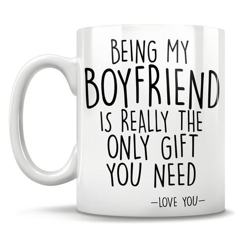 Image of Being My Boyfriend Is Really The Only Gift You Need - Love You - Mug