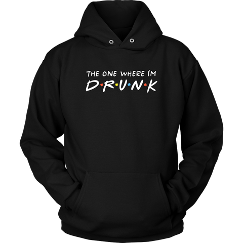 Image of The One Where I’m Drunk - St. Patrick's Day Shirt / Hoodie