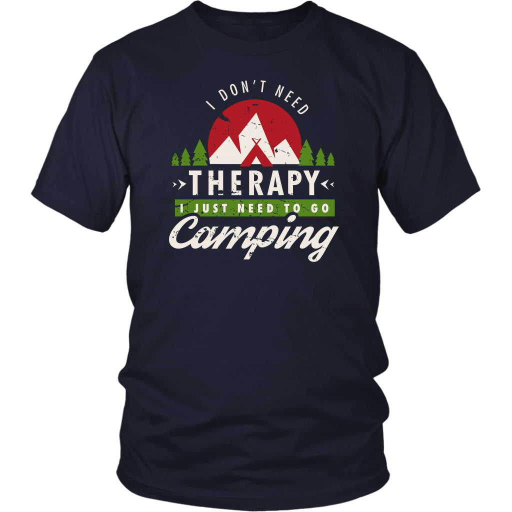 I Don't Need Therapy I Just Need To Go Camping
