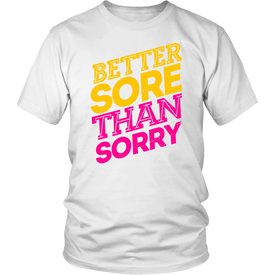 Better Sore Than Sorry