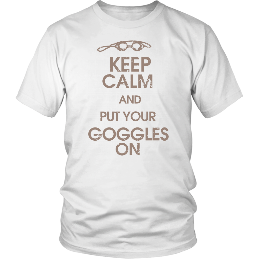 Keep Calm And Put Your Goggles On
