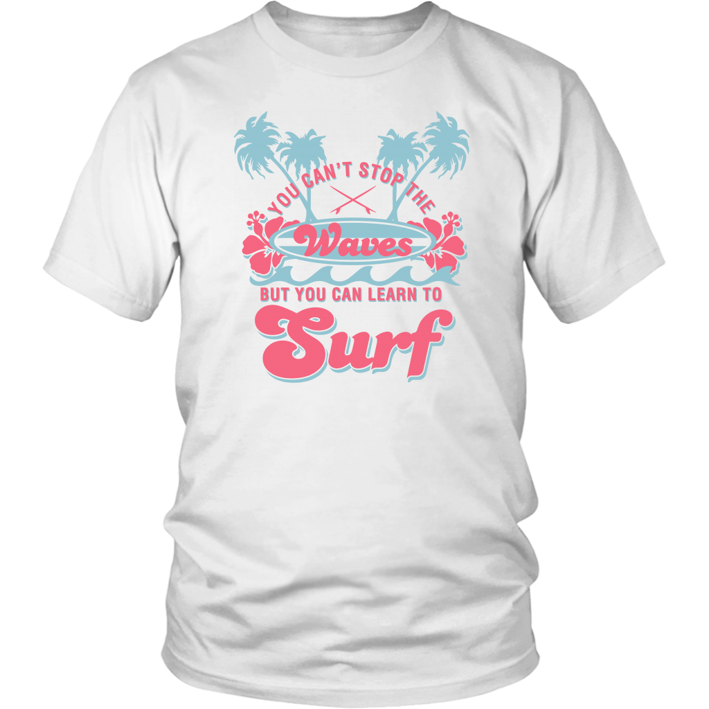 You Can't Stop The Waves But You Can Learn To Surf