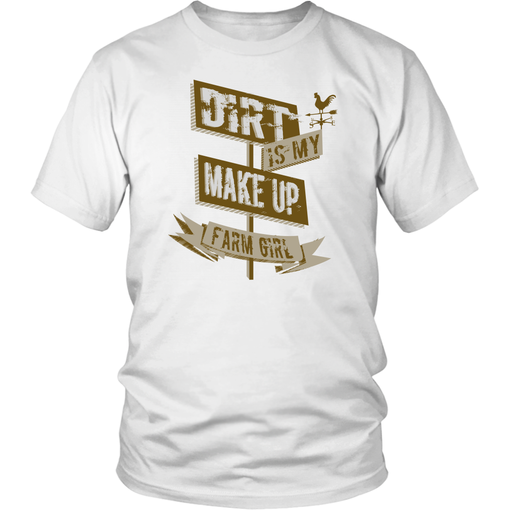 Dirt Is My Make Up Farm Girl