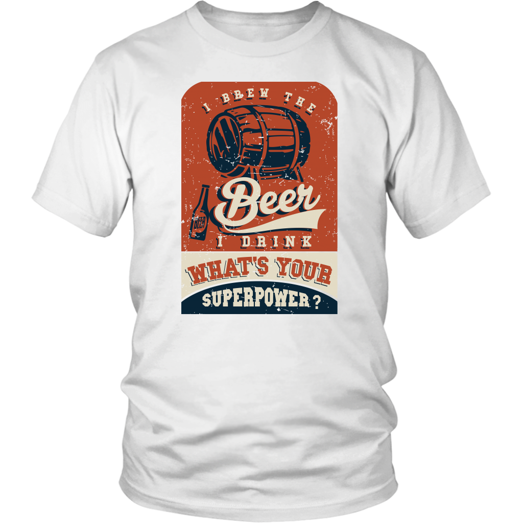 I Brew The Beer I Drink, What's Your Superpower?