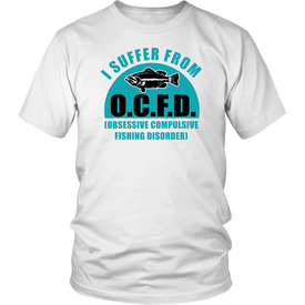 I Suffer From O.C.F.D. Obsessive Compulsive Fishing Disorder
